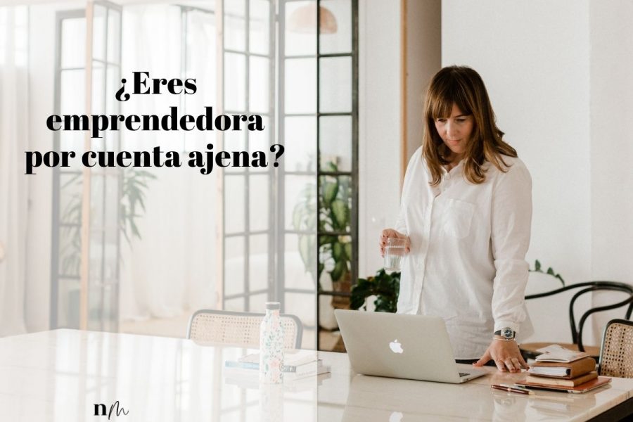 Eres emprendedora por cuenta ajena