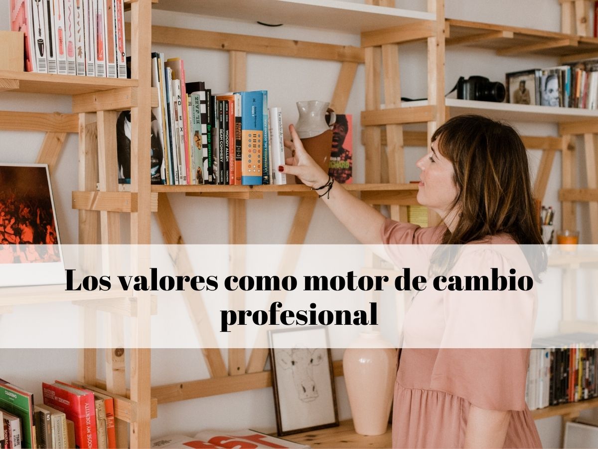 Los valores como motor de cambio profesional